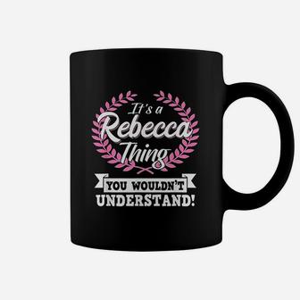 It Is A Rebecca Thing You Wouldnt Understand Name Coffee Mug - Seseable