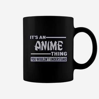 It Is An Anime Thing You Wouldnt Understand Coffee Mug - Seseable
