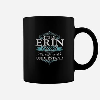 It Is An Erin Thing You Wouldnt Understand Coffee Mug - Seseable