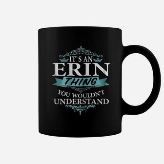 It Is An Erin Thing You Wouldnt Understand Coffee Mug - Seseable