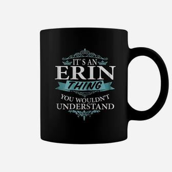 It Is An Erin Thing You Wouldnt Understand Coffee Mug - Seseable