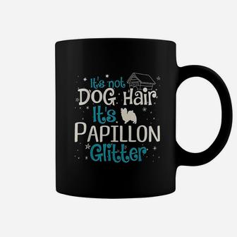 It Is Not Dog Hair It Is Papillon Glitter Coffee Mug