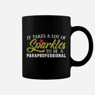 It Takes A Lot Of Sparkles To Be A Paraprofessional Coffee Mug - Seseable