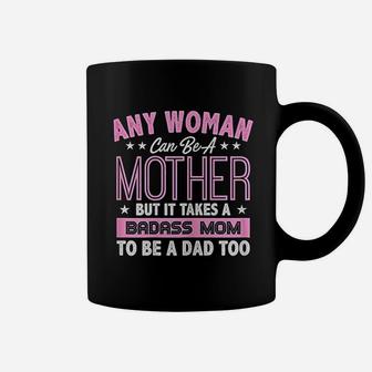 It Takes A Mom To Be A Dad Single Mother Coffee Mug - Seseable