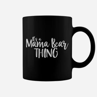 Its A Mama Bear Thing Gif Mom Women Momma Graphic Coffee Mug - Seseable