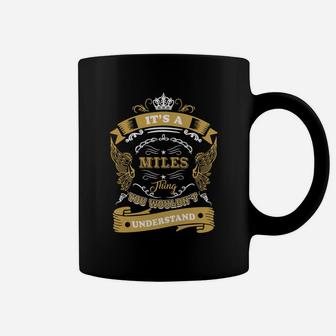 It's A Miles Thing, You Wouldn't Understand Coffee Mug - Seseable