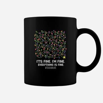 Its Fine Im Fine Everything Is Fine Christmas Teacher Life Coffee Mug - Seseable