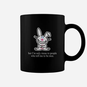 It's Happy Bunny But I'm Only Mean To People Coffee Mug - Seseable