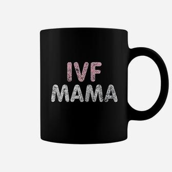 Ivf Mama Infertility Ivf Awareness Mom Iui Coffee Mug - Seseable