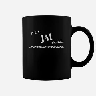 Jai Shirts Names Its Jai Thing I Am Jai My Name Is Jai Tshirts Jai Tshirts Jai Tee Shirt Hoodie Sweat Vneck For Jai Coffee Mug - Seseable