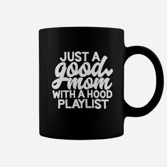 Just A Good Mom With A Hood Playlist Mom Coffee Mug - Seseable