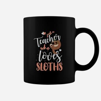 Just A Teacher Who Loves Sloths Coffee Mug - Seseable