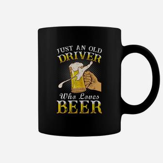 Just An Old Driver Who Loves Beer Jobs Gifts Coffee Mug - Seseable
