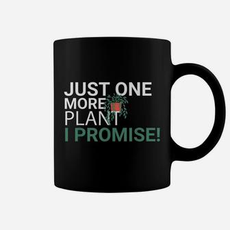 Just One More Plant I Promise Plant Lover Gardening Coffee Mug - Seseable