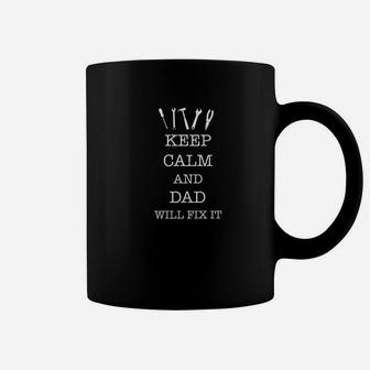 Keep Calm And Dad Will Fix It For Fathers Day Coffee Mug - Seseable