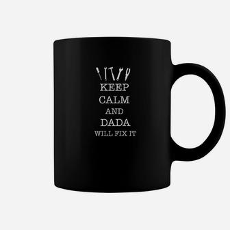 Keep Calm And Dada Will Fix It For Fathers Day Coffee Mug - Seseable