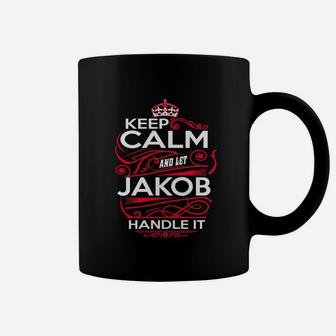 Keep Calm And Let Jakob Handle It - Jakob Tee Shirt, Jakob Shirt, Jakob Hoodie, Jakob Family, Jakob Tee, Jakob Name, Jakob Kid, Jakob Sweatshirt, Jakob Lifestyle, Jakob Names Coffee Mug - Seseable