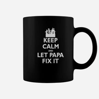 Keep Calm And Let Papa Fix It Funny Grandpa Coffee Mug - Seseable