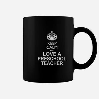 Keep Calm And Love A Preschool Teacher Coffee Mug - Seseable