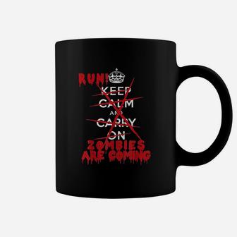 Keep Calm Carry On Run Zombies Are Coming Coffee Mug - Seseable