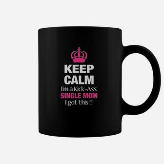 Keep Calm I Am A Kick Single Mom Mother Day Mom Coffee Mug - Seseable