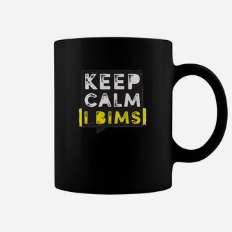 Keep Calm I Bims Lustiges Spruch Tassen, Humorvolle Kleidung - Seseable