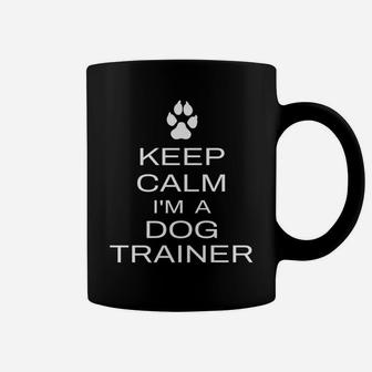 Keep Calm Im A Dog Trainer Funny Dog Training Gift Coffee Mug - Seseable