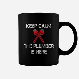Keep Calm The Plumber Is Here Plumbing Pipefitter Joke Humor Coffee Mug - Seseable