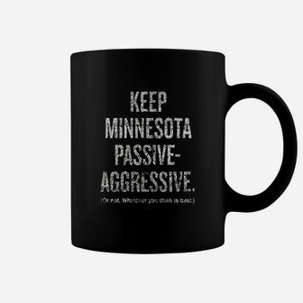Keep Minnesota Passive Aggressive Whatever Coffee Mug - Seseable