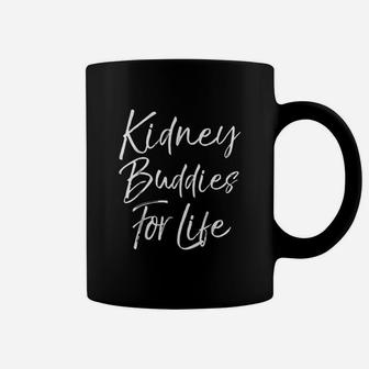 Kidney Buddies For Life Funny Organ Donor Transplant Coffee Mug - Seseable