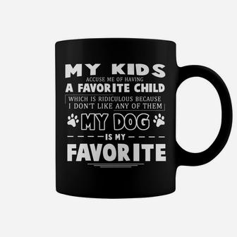 Kids Accuse Me Of Having A Favorite Child Dog Lover Coffee Mug - Seseable