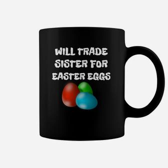 Kids Funny Easter Will Trade Sister For Easter Eggs Coffee Mug - Seseable