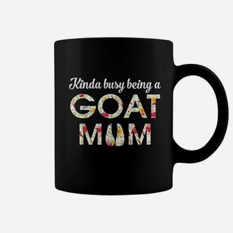 Kinda Busy Being A Goat Mom Mothers Day Coffee Mug - Seseable