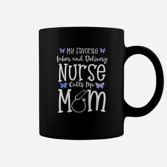 Labor And Delivery Nurse Mom My Favorite Coffee Mug - Seseable