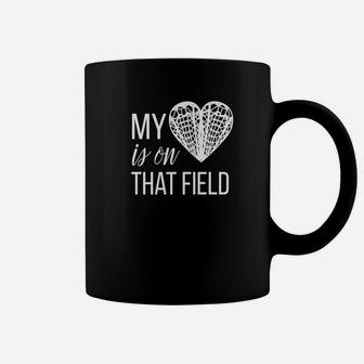 Lacrosse Mom My Heart Is On That Field Coffee Mug - Seseable