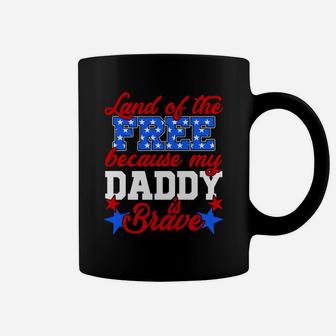 Land Of The Free Because My Daddy Is Brave Coffee Mug - Seseable
