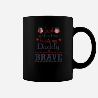 Land Of The Free Because My Daddy Is Brave July 4th Coffee Mug - Seseable