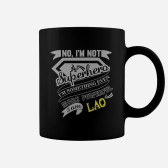Lao I'm Not Superhero More Powerful I Am Lao Name Gifts T Shirt Coffee Mug - Seseable