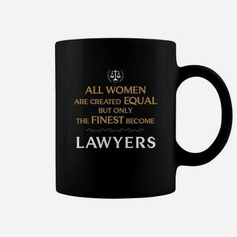 Lawyer - All Women Are Created Equal But Only The Coffee Mug - Seseable