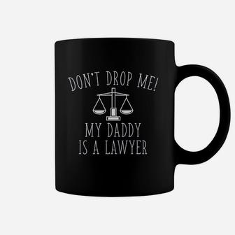 Lawyer Baby Dont Drop Me My Daddy Is A Lawyer Coffee Mug - Seseable