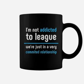 League We Are In A Committed Relationship Legends Coffee Mug - Seseable