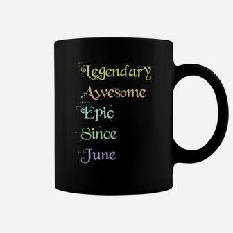 Legendary Awesome Epic Since June Birthday Vintage Coffee Mug - Seseable