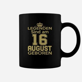 Legenden Sind Am 16 August Geboren Tassen - Seseable