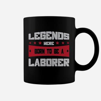 Legends Were Born To Be A Laborer Proud Union Worker Coffee Mug - Seseable