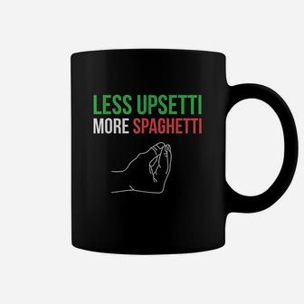 Less Upsetti More Spaghetti Funny Italian Sayings Coffee Mug - Seseable