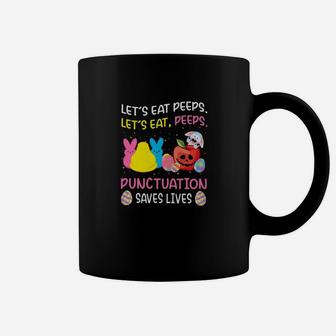Lets Eat Peeps Punctuation Saves Lives Teacher Coffee Mug - Seseable