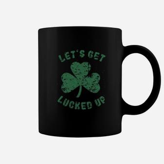 Lets Get Lucked Up Funny Saint Patricks Day Lucky Drinking Coffee Mug - Seseable