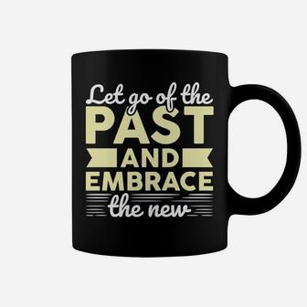Lets Go Of The Past And Embrace The New Funny Wishes For New Year Coffee Mug - Seseable