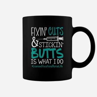 Licensed Vocational Nurse Fixin Cuts Stickin Butts Is What I Do Proud Nursing Gift Coffee Mug - Seseable