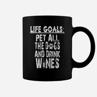 Life Goal Pet All The Dogs And Drink Wines Pet Lover Coffee Mug - Seseable